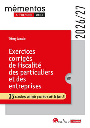 Exercices corrigés de fiscalité des particuliers et des entreprises : 35 exercices corrigés pour être prêt le jour J ! : 2026-2027
