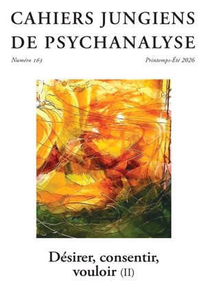 Cahiers jungiens de psychanalyse, n° 163. Désirer, consentir, vouloir (II)