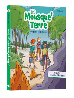 Les Mousque'Terre. Vol. 5. Tout feu, tout flamme : enquête au bassin d'Arcachon