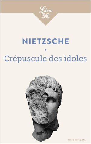 Crépuscule des idoles : texte intégral