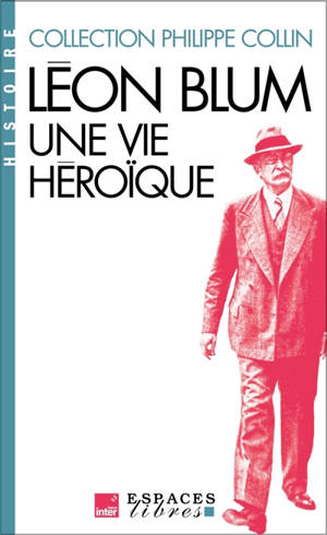 Léon Blum : une vie héroïque