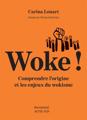 Woke ! : comprendre l'origine et les enjeux du wokisme