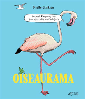 Oiseaurama : manuel d'observation pour apprentis ornithologues