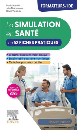 La simulation en santé en 48 fiches pratiques : formateurs IFSI, professionnels infirmiers