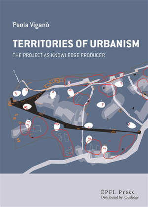 Territories of urbanism : the project as knowledge producer