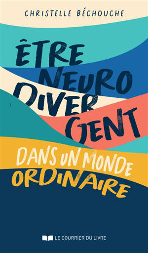 Etre neurodivergent dans un monde ordinaire