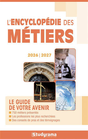 L'encyclopédie des métiers : le guide de votre avenir : 2026-2027