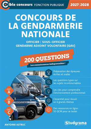 Concours de la gendarmerie nationale : officier, sous-officier, gendarme adjoint volontaire (GAV), 200 questions, cat. A, cat. B, cat. C : 2027-2028