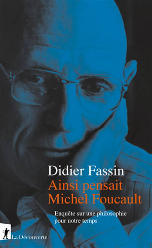 Ainsi pensait Michel Foucault : enquête sur une philosophie pour notre temps