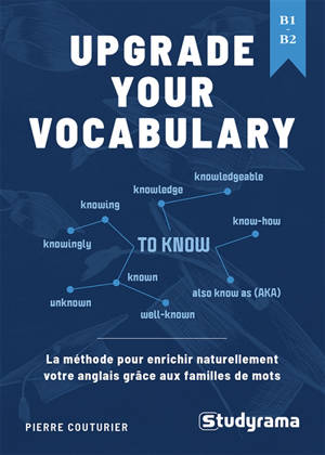 Upgrade your vocabulary, B1-B2 : la méthode pour enrichir naturellement votre anglais grâce aux familles de mots
