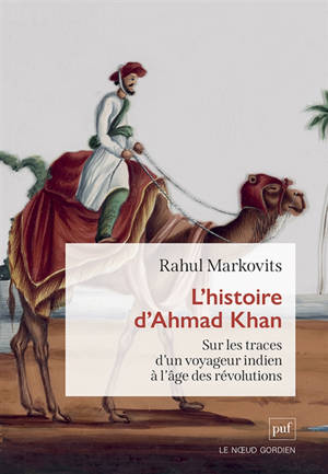 L'histoire d'Ahmad Khan : sur les traces d'un voyageur à l'âge des révolutions