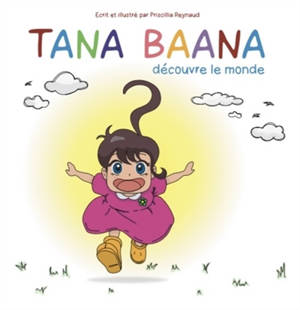Tana Baana découvre le monde : Tana Baana découvre le monde Vol. 1