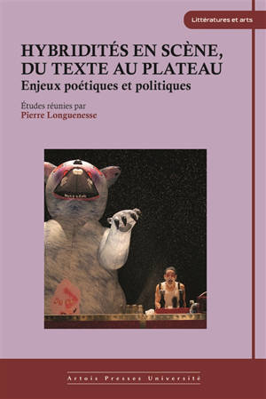 Hybridités en scène, du texte au plateau : enjeux poétiques et politiques