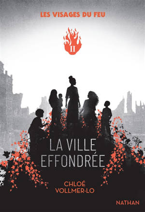Les visages du feu. Vol. 2. La ville effondrée