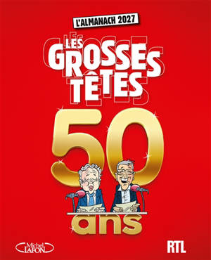 Les Grosses têtes : 50 ans : l'almanach 2027
