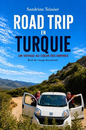 Road trip en Turquie : Un voyage au coeur des empires