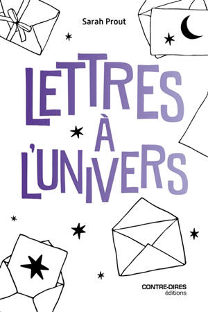 Lettres à l'Univers : 200 commandes à l'Univers pour utiliser le pouvoir de vos émotions et transformer votre vie instantanément