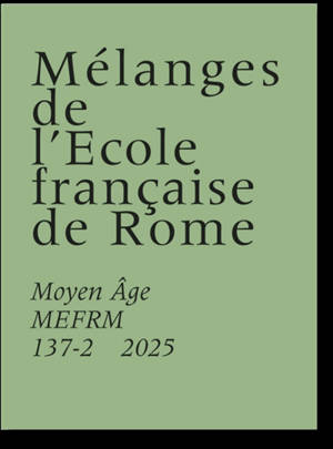 Mélanges de l'Ecole française de Rome, Moyen Age, n° 137-2
