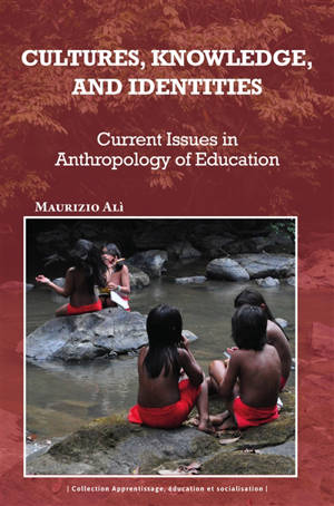 Cultures, knowledge, and identities : current issues in anthropology of education