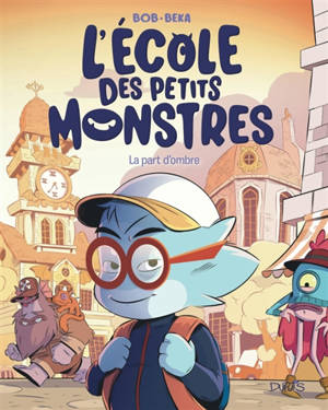 L'école des petits monstres. Vol. 5. La part d'ombre