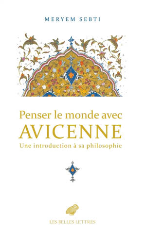 Penser le monde avec Avicenne : brève introduction à sa philosophie
