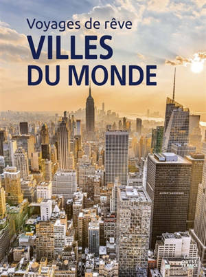 Voyages de rêve : villes du monde