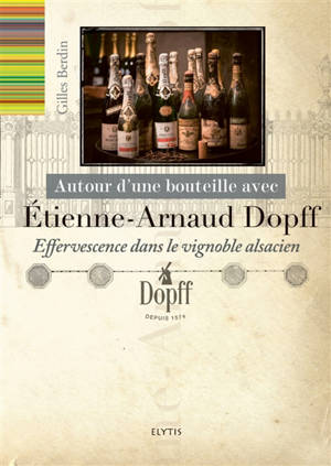 Autour d'une bouteille avec Etienne-Arnaud Dopff : effervescence dans le vignoble alsacien