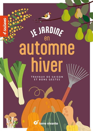 Je jardine en automne hiver : travaux de saison et bons gestes