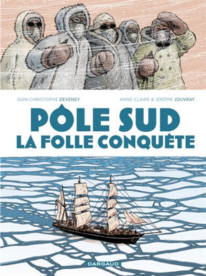 La folle conquête du pôle Sud
