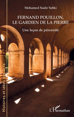 Fernand Pouillon, le gardien de la pierre : une leçon de pérennité