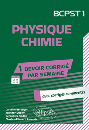 Physique chimie, BCPST 1 : avec corrigés commentés