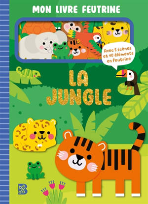 Mon livre feutrine : La jungle