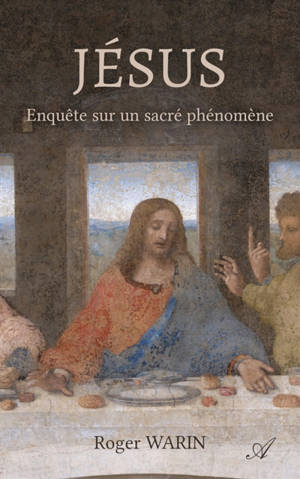 Jésus : Enquête sur un sacré phénomène