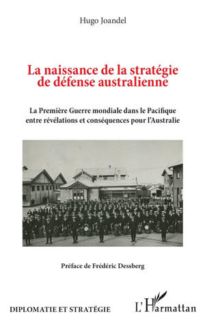La naissance de la stratégie de défense australienne : la Première Guerre mondiale dans le Pacifique entre révélations et conséquences pour l'Australie