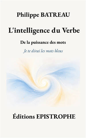 L'intelligence du Verbe : De la puissance des mots