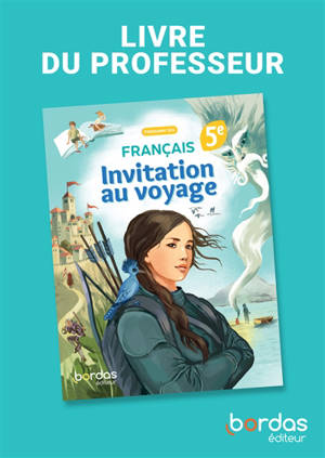 Invitation au voyage, français 5e : livre du professeur : programme 2025