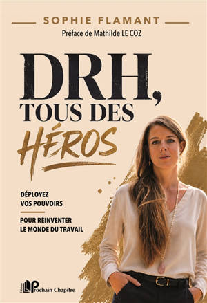 DRH, tous des héros : déployez vos pouvoirs pour réinventer le monde du travail