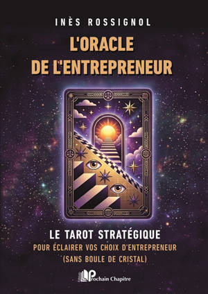 L'oracle de l'entrepreneur : le tarot stratégique pour éclairer vos choix d'entrepreneur (sans boule de cristal)
