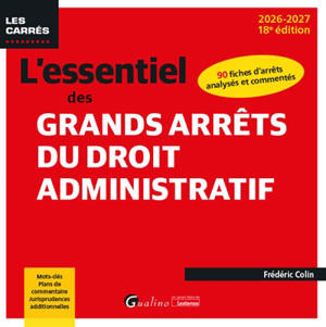 L'essentiel des grands arrêts du droit administratif : 90 fiches d'arrêts analysés et commentés : 2026-2027