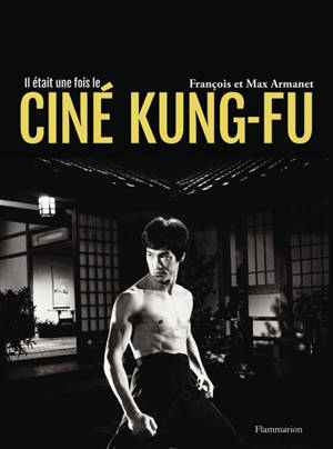 Il était une fois le ciné kung-fu