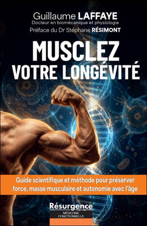 Musclez votre longévité : guide scientifique et méthode pour préserver force, masse musculaire et autonomie avec l'âge