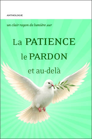La patience, le pardon et au-delà : anthologie