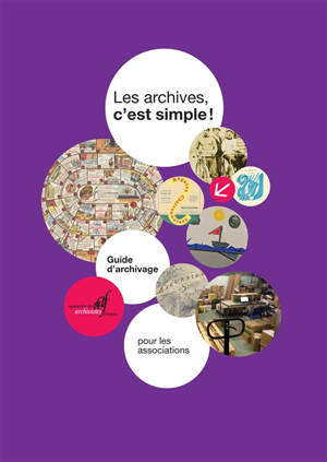 Les archives, c'est simple ! : guide d'archivage pour les associations