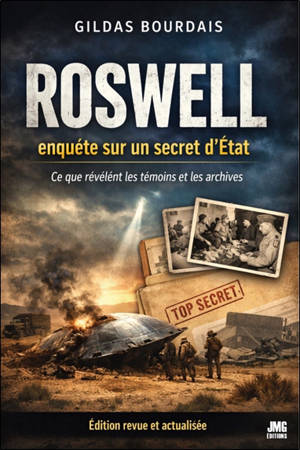 Roswell : enquête sur un secret d'Etat : ce que révèlent les témoins et les archives