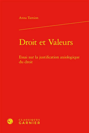 Droit et valeurs : essai sur la justification axiologique du droit