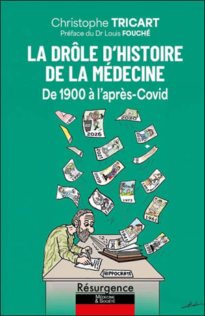 Merveilleuse & misérable histoire de la médecine : de 1900 à l'après-Covid