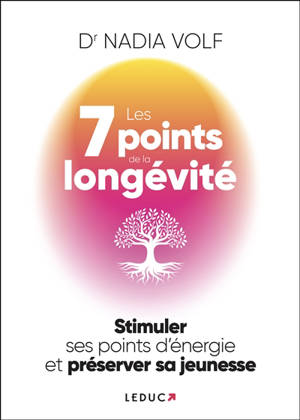 Les 7 points de la longévité : stimuler ses points d'énergie et préserver sa jeunesse