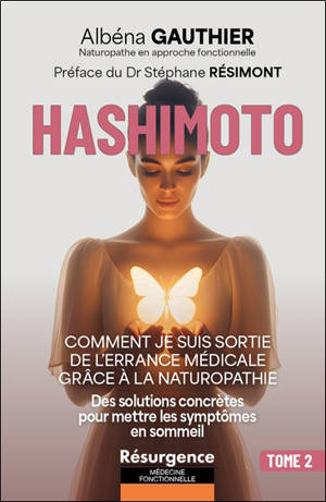 Hashimoto : comment je suis sortie de l'errance médicale grâce à la naturopathie. Vol. 2. Des solutions concrètes pour mettre les symptômes en sommeil