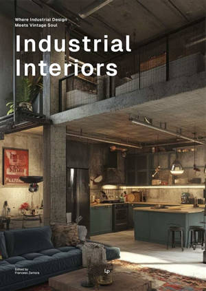Industrial interiors : where industrial design meets vintage soul