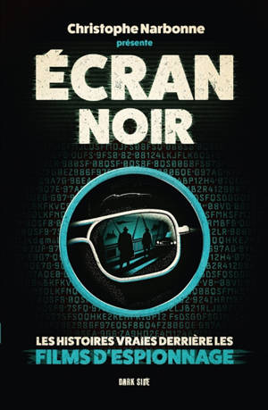 Ecran noir : les histoires vraies derrière les films d'espionnage